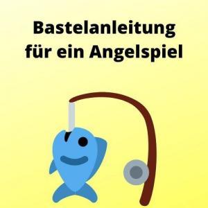 Bastelanleitung für ein Angelspiel