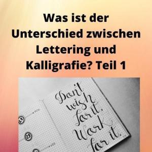 Was ist der Unterschied zwischen Lettering und Kalligrafie Teil 1