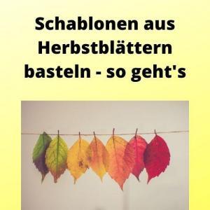 Schablonen aus Herbstblättern basteln - so geht's