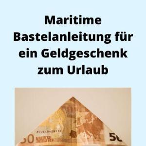 Maritime Bastelanleitung für ein Geldgeschenk zum Urlaub