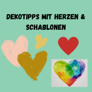 Dekotipps mit Herzen & Schablonen